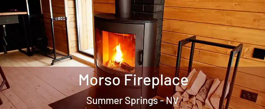 Morso Fireplace Summer Springs - NV