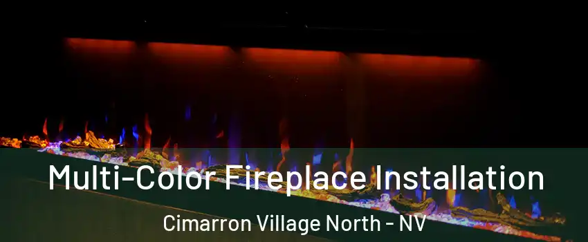 Multi-Color Fireplace Installation Cimarron Village North - NV