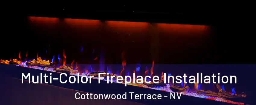 Multi-Color Fireplace Installation Cottonwood Terrace - NV