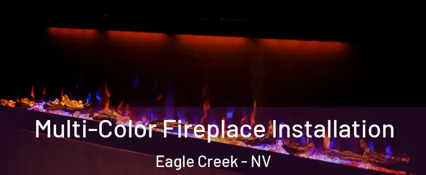 Multi-Color Fireplace Installation Eagle Creek - NV