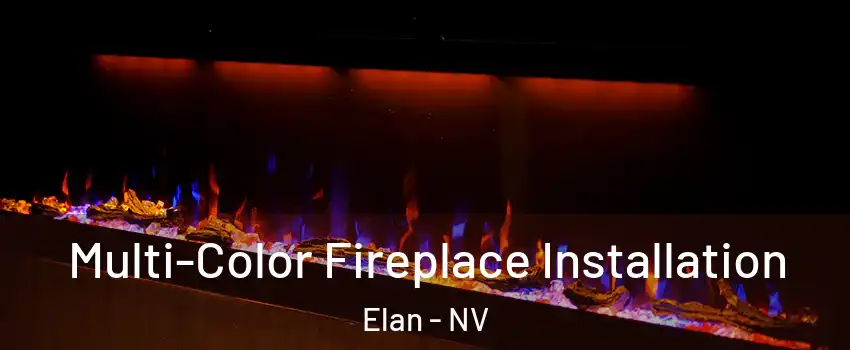 Multi-Color Fireplace Installation Elan - NV