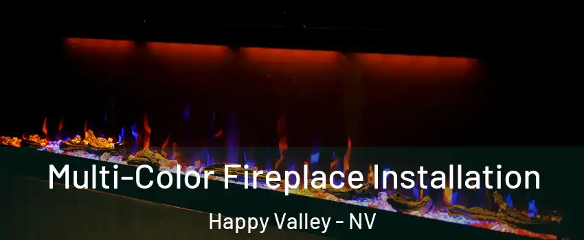 Multi-Color Fireplace Installation Happy Valley - NV