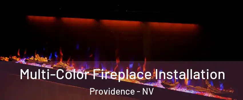 Multi-Color Fireplace Installation Providence - NV