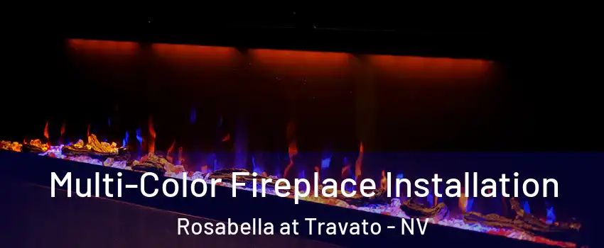 Multi-Color Fireplace Installation Rosabella at Travato - NV