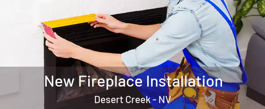 New Fireplace Installation Desert Creek - NV