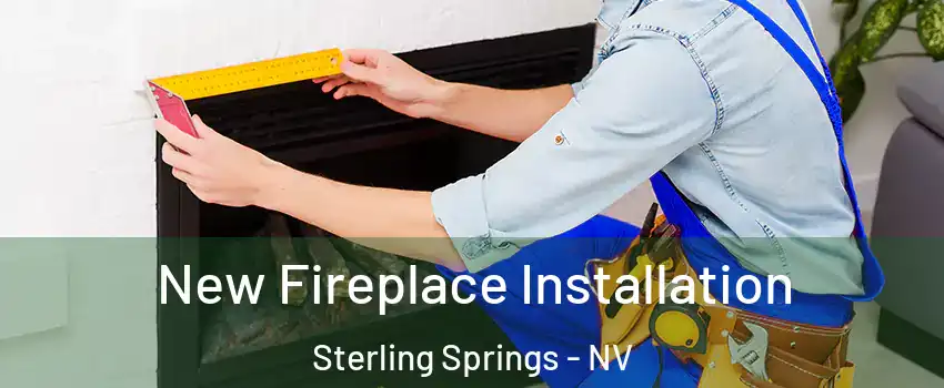 New Fireplace Installation Sterling Springs - NV