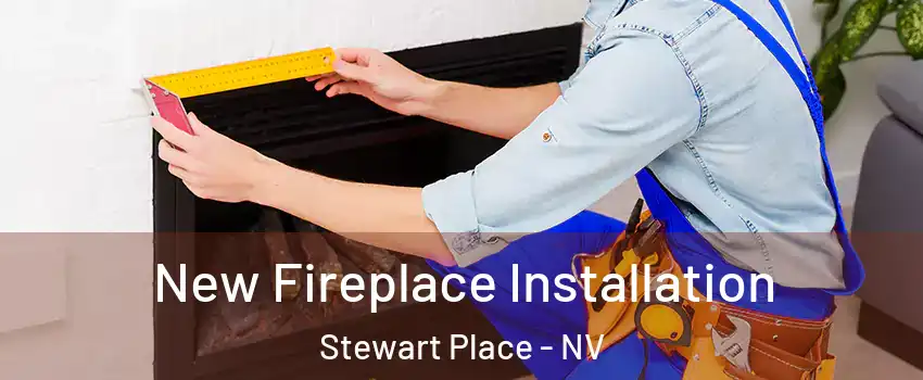 New Fireplace Installation Stewart Place - NV