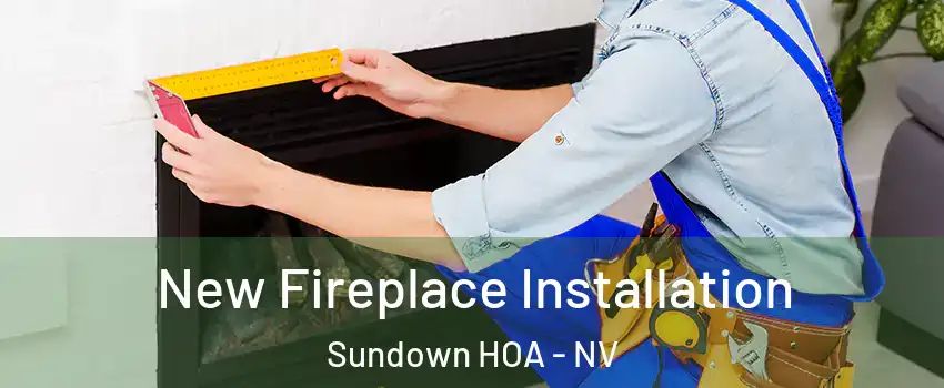 New Fireplace Installation Sundown HOA - NV