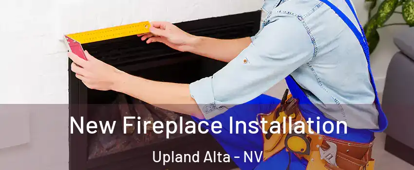 New Fireplace Installation Upland Alta - NV