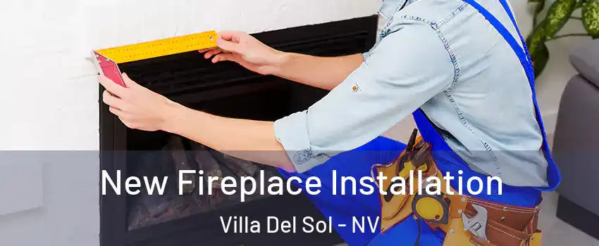 New Fireplace Installation Villa Del Sol - NV