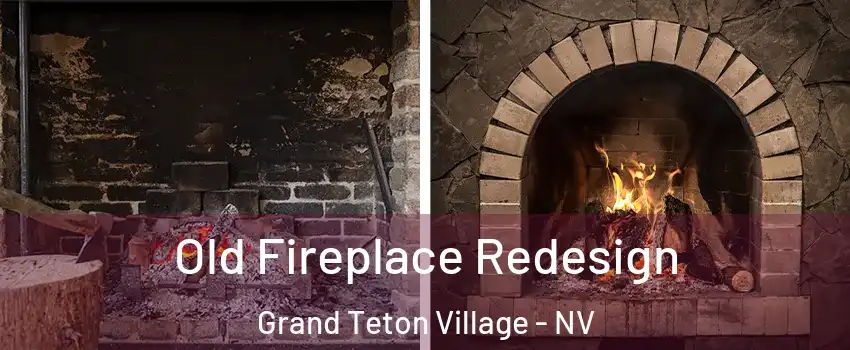 Old Fireplace Redesign Grand Teton Village - NV