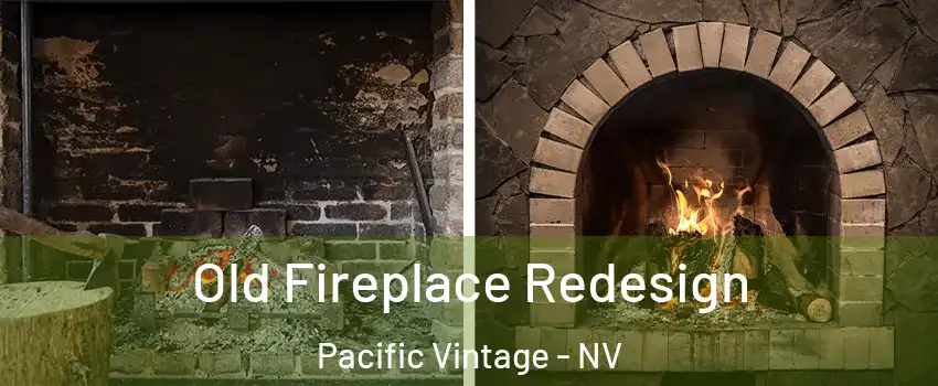 Old Fireplace Redesign Pacific Vintage - NV