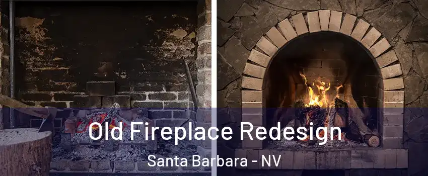 Old Fireplace Redesign Santa Barbara - NV