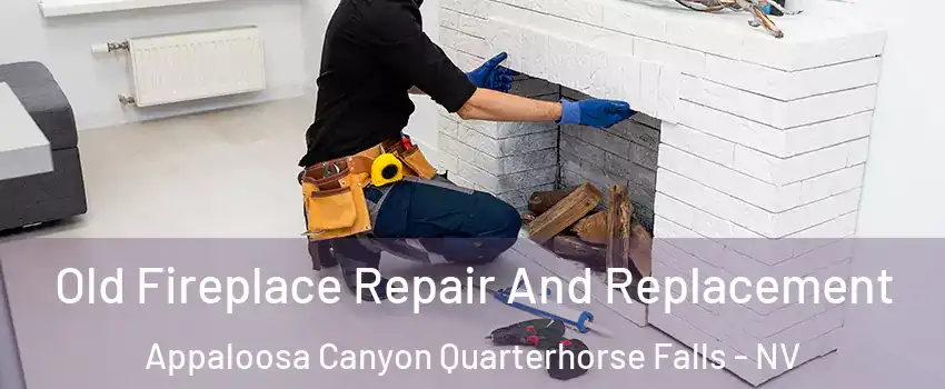 Old Fireplace Repair And Replacement Appaloosa Canyon Quarterhorse Falls - NV