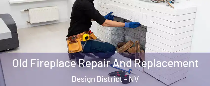 Old Fireplace Repair And Replacement Design District - NV