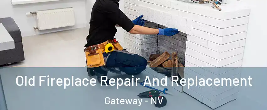 Old Fireplace Repair And Replacement Gateway - NV