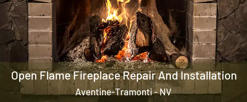 Open Flame Fireplace Repair And Installation Aventine-Tramonti - NV