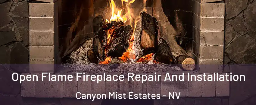 Open Flame Fireplace Repair And Installation Canyon Mist Estates - NV