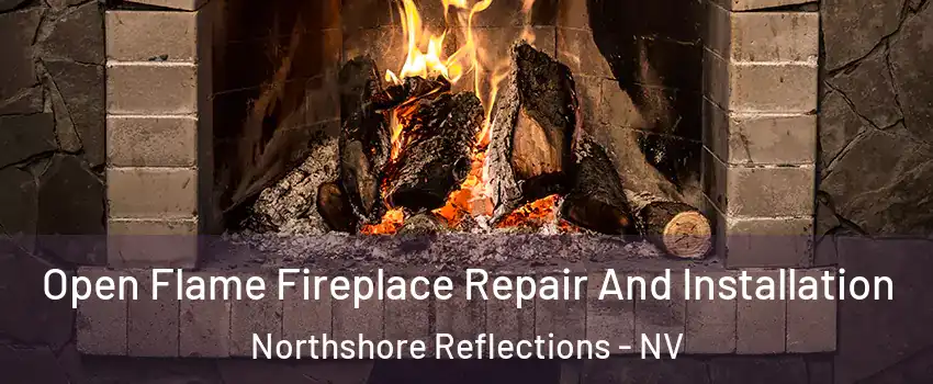 Open Flame Fireplace Repair And Installation Northshore Reflections - NV