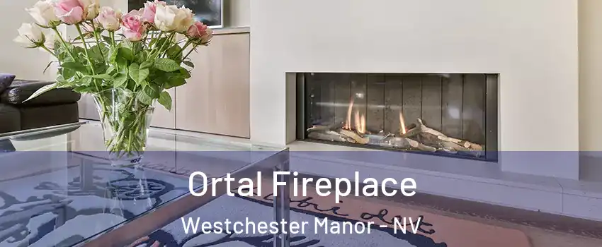 Ortal Fireplace Westchester Manor - NV