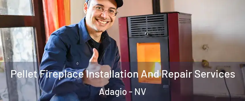 Pellet Fireplace Installation And Repair Services Adagio - NV