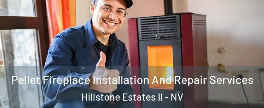 Pellet Fireplace Installation And Repair Services Hillstone Estates II - NV