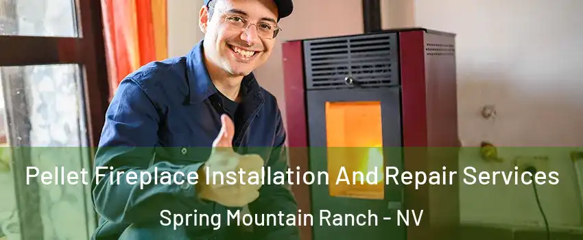 Pellet Fireplace Installation And Repair Services Spring Mountain Ranch - NV