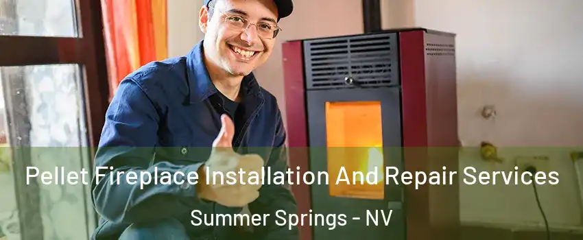 Pellet Fireplace Installation And Repair Services Summer Springs - NV