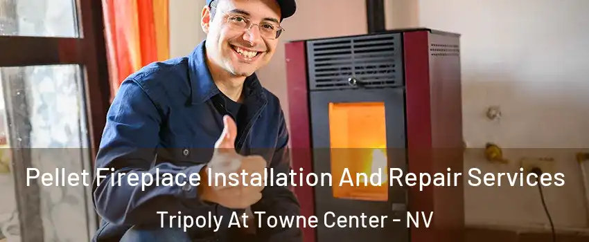 Pellet Fireplace Installation And Repair Services Tripoly At Towne Center - NV