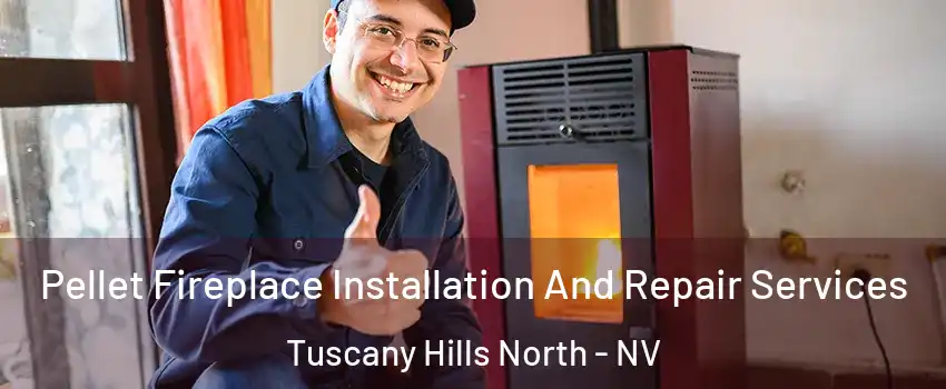 Pellet Fireplace Installation And Repair Services Tuscany Hills North - NV