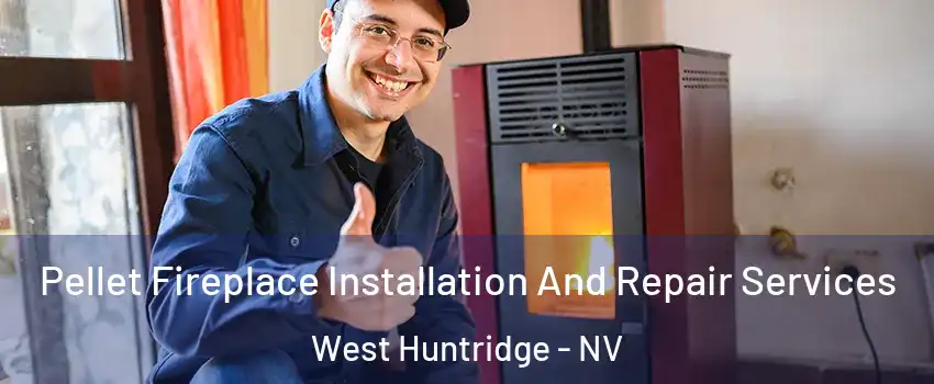 Pellet Fireplace Installation And Repair Services West Huntridge - NV