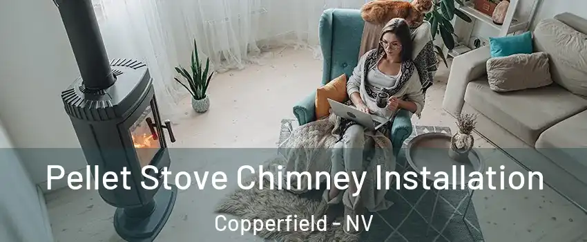 Pellet Stove Chimney Installation Copperfield - NV