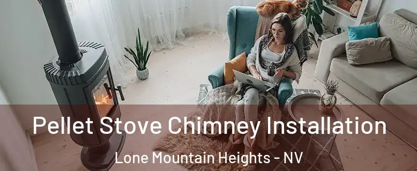 Pellet Stove Chimney Installation Lone Mountain Heights - NV