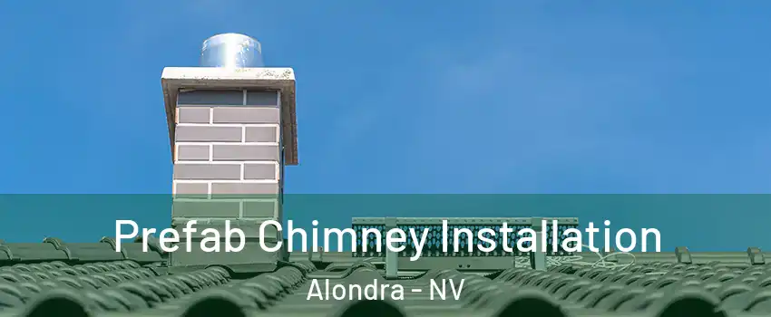 Prefab Chimney Installation Alondra - NV