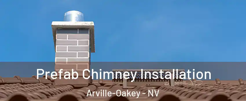 Prefab Chimney Installation Arville-Oakey - NV