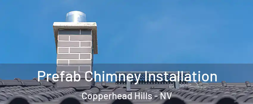 Prefab Chimney Installation Copperhead Hills - NV