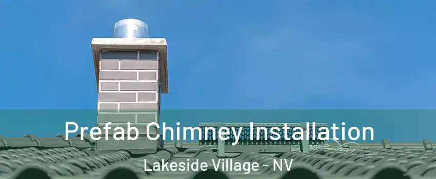 Prefab Chimney Installation Lakeside Village - NV