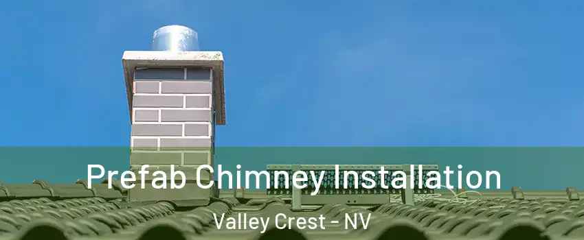 Prefab Chimney Installation Valley Crest - NV