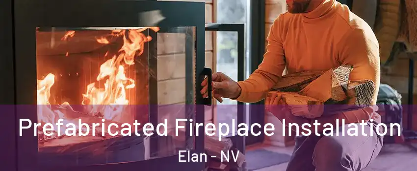 Prefabricated Fireplace Installation Elan - NV