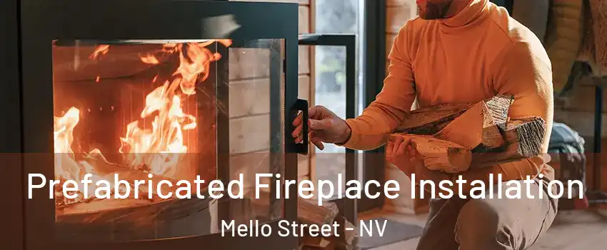 Prefabricated Fireplace Installation Mello Street - NV