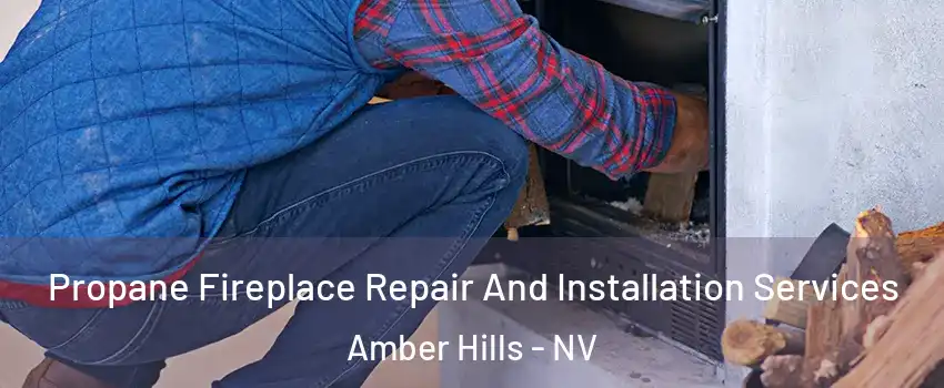 Propane Fireplace Repair And Installation Services Amber Hills - NV