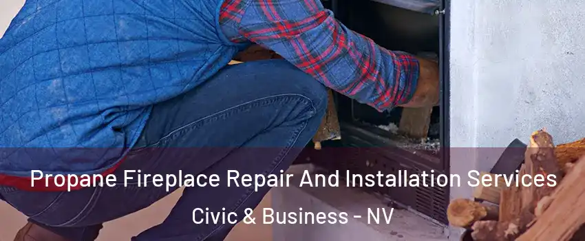 Propane Fireplace Repair And Installation Services Civic & Business - NV