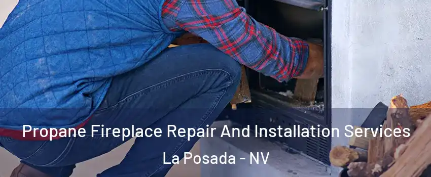 Propane Fireplace Repair And Installation Services La Posada - NV