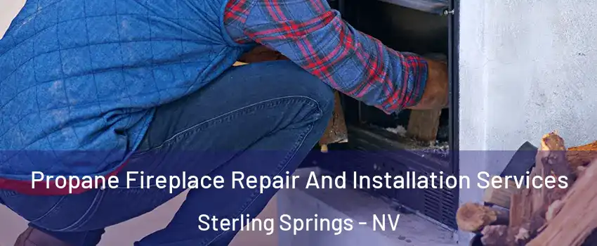 Propane Fireplace Repair And Installation Services Sterling Springs - NV