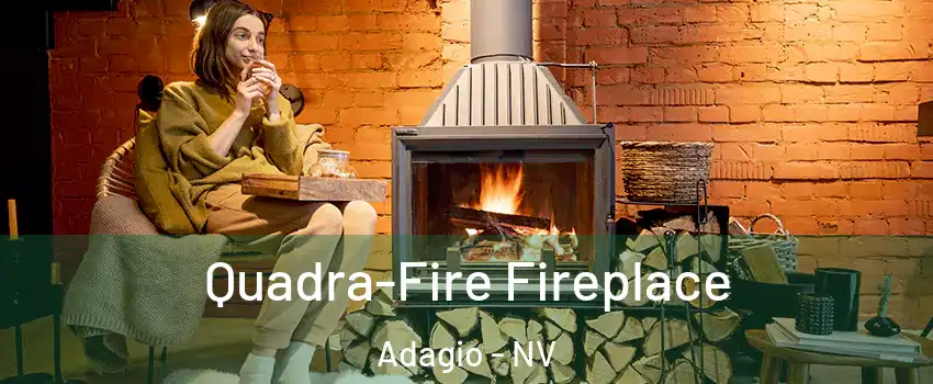 Quadra-Fire Fireplace Adagio - NV