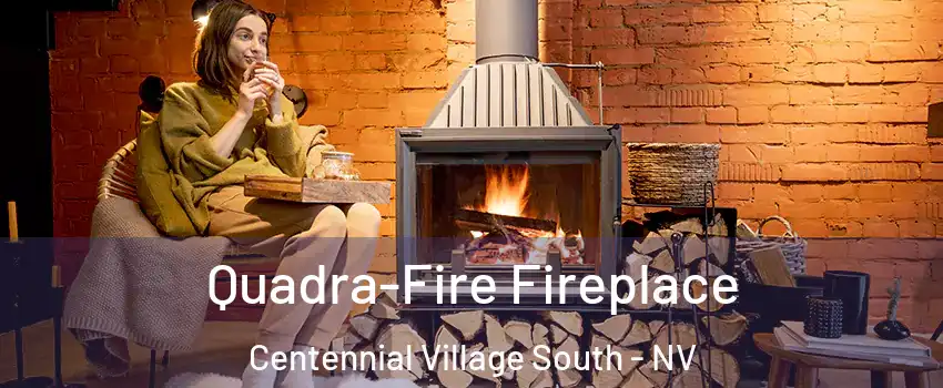 Quadra-Fire Fireplace Centennial Village South - NV