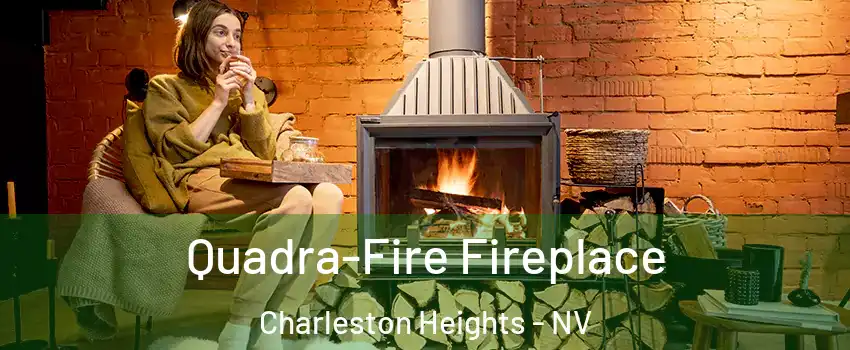 Quadra-Fire Fireplace Charleston Heights - NV