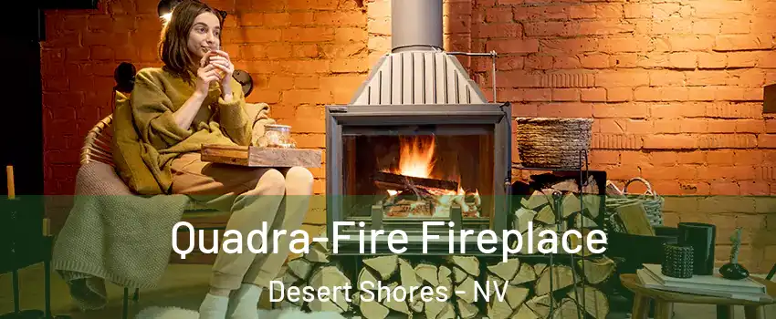 Quadra-Fire Fireplace Desert Shores - NV