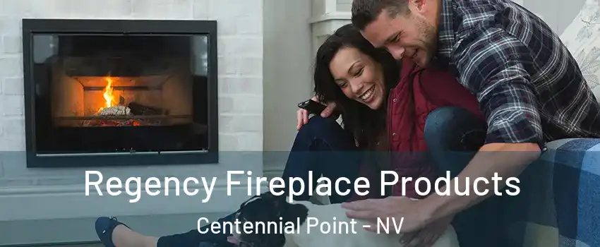 Regency Fireplace Products Centennial Point - NV