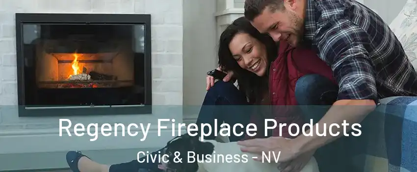 Regency Fireplace Products Civic & Business - NV